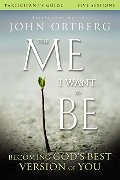 Me I Want to Be Participant's Guide: Becoming God's Best Version of You, The Me I Want to Be Participant's Guide: Becoming God's Best Version of You, The