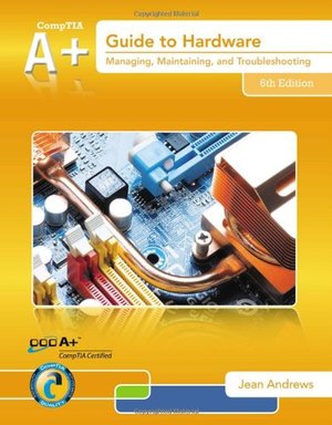 A+ Guide to Hardware A+ Guide to Hardware