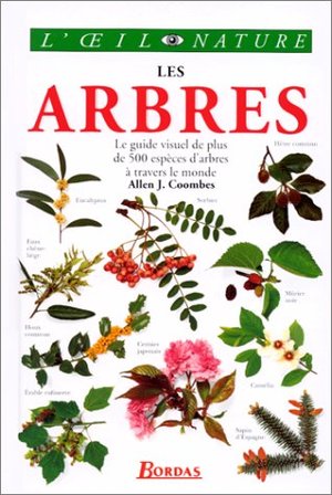 Les arbres - Le guide visuel de plus de 500 espèces d'arbres à travers le monde Les arbres - Le guide visuel de plus de 500 espèces d'arbres à travers le monde