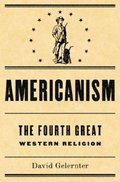 Americanism:The Fourth Great Western Religion Americanism:The Fourth Great Western Religion