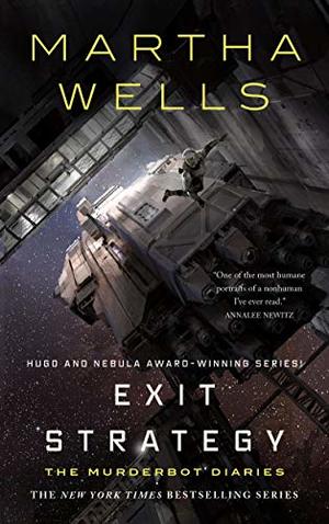 Exit Strategy: The Murderbot Diaries Exit Strategy: The Murderbot Diaries