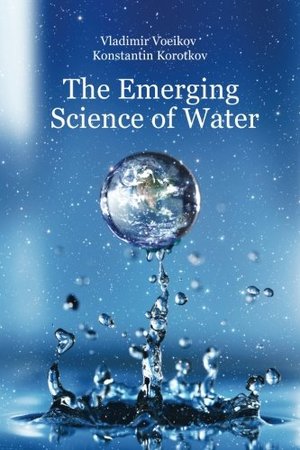 Emerging Science of Water: Water Science in the XXIst Century, The Emerging Science of Water: Water Science in the XXIst Century, The