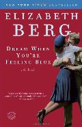Dream When You're Feeling Blue: A Novel Dream When You're Feeling Blue: A Novel