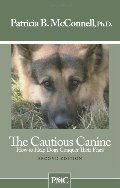 Cautious Canine-How to Help Dogs Conquer Their Fears, The Cautious Canine-How to Help Dogs Conquer Their Fears, The