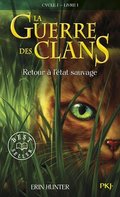 1. La guerre des clans : Retour à l'état sauvage 1. La guerre des clans : Retour à l'état sauvage