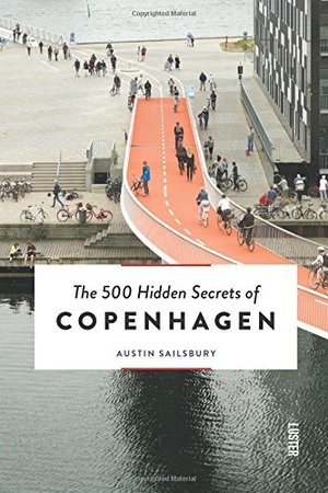500 Hidden Secrets of Copenhagen, The 500 Hidden Secrets of Copenhagen, The