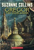 Gregor The Overlander (Underland Chronicles, Book 1) Gregor The Overlander (Underland Chronicles, Book 1)