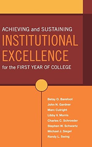 Achieving and Sustaining Institutional Excellence for the First Year of College Achieving and Sustaining Institutional Excellence for the First Year of College