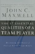 17 Essential Qualities of a Team Player: Becoming the Kind of Person Every Team Wants, The 17 Essential Qualities of a Team Player: Becoming the Kind of Person Every Team Wants, The