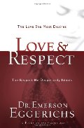 Love & Respect: The Love She Most Desires; The Respect He Desperately Needs Love & Respect: The Love She Most Desires; The Respect He Desperately Needs