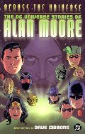 Across the Universe: The DC Universe Stories of Alan Moore Across the Universe: The DC Universe Stories of Alan Moore