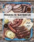 Franklin Barbecue: A Meat-Smoking Manifesto Franklin Barbecue: A Meat-Smoking Manifesto
