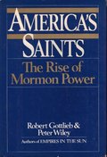 America's Saints: The Rise of Mormon Power America's Saints: The Rise of Mormon Power