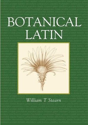 Botanical Latin: History, Grammar, Syntax, Terminology and Vocabulary Botanical Latin: History, Grammar, Syntax, Terminology and Vocabulary
