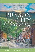 Bryson City Seasons: More Tales of a Doctor's Practice in the Smoky Mountains - F LAR Bryson City Seasons: More Tales of a Doctor's Practice in the Smoky Mountains - F LAR