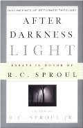After Darkness, Light: Distinctives of Reformed Theology: Essays in Honor of R. C. Sproul After Darkness, Light: Distinctives of Reformed Theology: Essays in Honor of R. C. Sproul