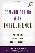 Communicating with Intelligence: Writing and Briefing for National Security (Security and Professional Intelligence Education Series) Communicating with Intelligence: Writing and Briefing for National Security (Security and Professional Intelligence Education Series)