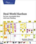 Real-World Kanban: Do Less, Accomplish More with Lean Thinking Real-World Kanban: Do Less, Accomplish More with Lean Thinking