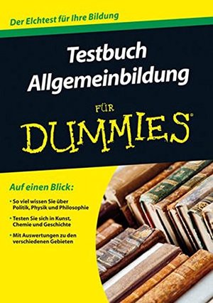 Testbuch Allgemeinbildung für Dummies Testbuch Allgemeinbildung für Dummies
