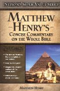 Matthew Henrys Concise Commentary On The Whole Bible Matthew Henrys Concise Commentary On The Whole Bible
