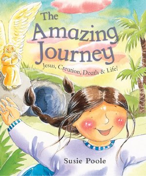 AMAZING JOURNEY THE PB: Jesus, Creation, Death, and Life! AMAZING JOURNEY THE PB: Jesus, Creation, Death, and Life!