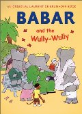 Babar and the Wully Wully Babar and the Wully Wully