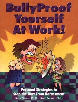 Bullyproof Yourself at Work!: Personal Strategies to Recognize and Stop the Hurt from Harassment (The Work Doctor Bullying Series) Bullyproof Yourself at Work!: Personal Strategies to Recognize and Stop the Hurt from Harassment (The Work Doctor Bullying Series)