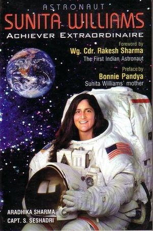 Astronaut Sunita Williams Achiever Extraordinaire Astronaut Sunita Williams Achiever Extraordinaire