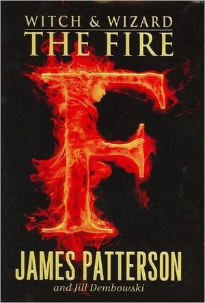 Fire (Witch and Wizard, Book 3), The Fire (Witch and Wizard, Book 3), The