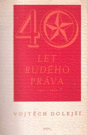 40 let Rudého práva (Vojtěch Dolejší) 40 let Rudého práva (Vojtěch Dolejší)