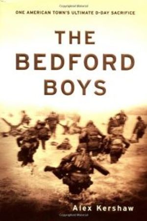 Bedford Boys: One American Town's Ultimate D-Day Sacrifice, The Bedford Boys: One American Town's Ultimate D-Day Sacrifice, The