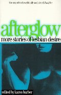Afterglow: More Stories of Lesbian Desire (Lace Publications) Afterglow: More Stories of Lesbian Desire (Lace Publications)