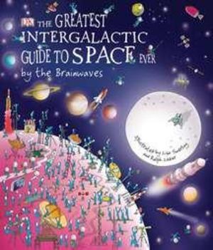 Greatest Intergalactic Guide to Space Ever by the Brainwaves Greatest Intergalactic Guide to Space Ever by the Brainwaves