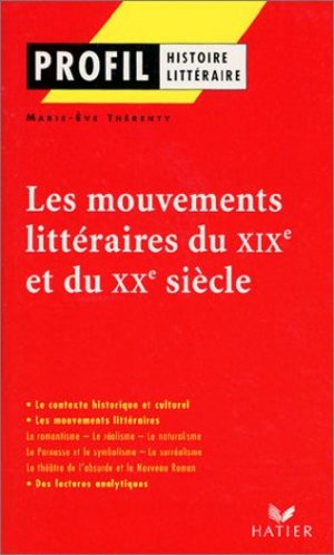 Les mouvements littéraires du XIXème et du XXème siècle Les mouvements littéraires du XIXème et du XXème siècle