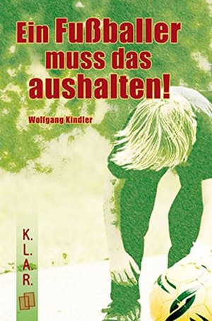 Ein Fußballer muss das aushalten! (K.L.A.R.-Taschenbuch) Ein Fußballer muss das aushalten! (K.L.A.R.-Taschenbuch)