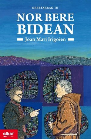 Nor bere bidean. Orbetarrak 3 (Literatura) (Basque Edition) Nor bere bidean. Orbetarrak 3 (Literatura) (Basque Edition)