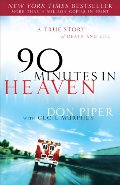 90 Minutes in Heaven: A True Story of Death and Life 90 Minutes in Heaven: A True Story of Death and Life