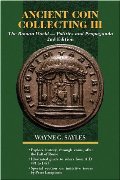 Ancient Coin Collecting III: The Roman World - Politics and Propaganda (No. 3) Ancient Coin Collecting III: The Roman World - Politics and Propaganda (No. 3)