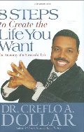 8 Steps to Create the Life You Want: The Anatomy of a Successful Life 8 Steps to Create the Life You Want: The Anatomy of a Successful Life