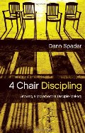4 Chair Discipling: Growing a Movement of Disciple-Makers 4 Chair Discipling: Growing a Movement of Disciple-Makers