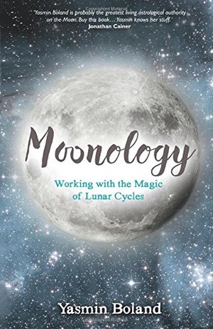 Moonology: Working with the Magic of Lunar Cycles Moonology: Working with the Magic of Lunar Cycles