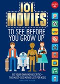 101 Movies to See Before You Grow Up: Be your own movie critic--the must-see movie list for kids 101 Movies to See Before You Grow Up: Be your own movie critic--the must-see movie list for kids