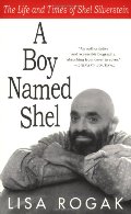 Boy Named Shel: The Life and Times of Shel Silverstein, A Boy Named Shel: The Life and Times of Shel Silverstein, A