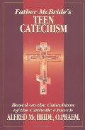Father McBride's Teen Catechism Father McBride's Teen Catechism