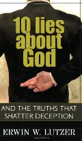 10 Lies About God: And the Truths That Shatter Deception 10 Lies About God: And the Truths That Shatter Deception