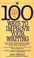 100 Ways to Improve Your Writing: Proven Professional Techniques for Writing Ith Style and Power 100 Ways to Improve Your Writing: Proven Professional Techniques for Writing Ith Style and Power