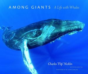 Among Giants: A Life with Whales Among Giants: A Life with Whales