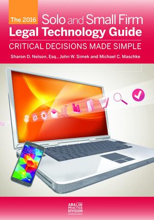 2016 Solo and Small Firm Legal Technology Guide, The 2016 Solo and Small Firm Legal Technology Guide, The