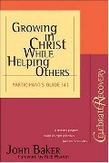 Growing in Christ While Helping Others Participant 's Guide #4 Growing in Christ While Helping Others Participant 's Guide #4