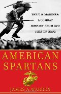 American Spartans: The U.S. Marines: A Combat History from Iwo Jima to Iraq American Spartans: The U.S. Marines: A Combat History from Iwo Jima to Iraq